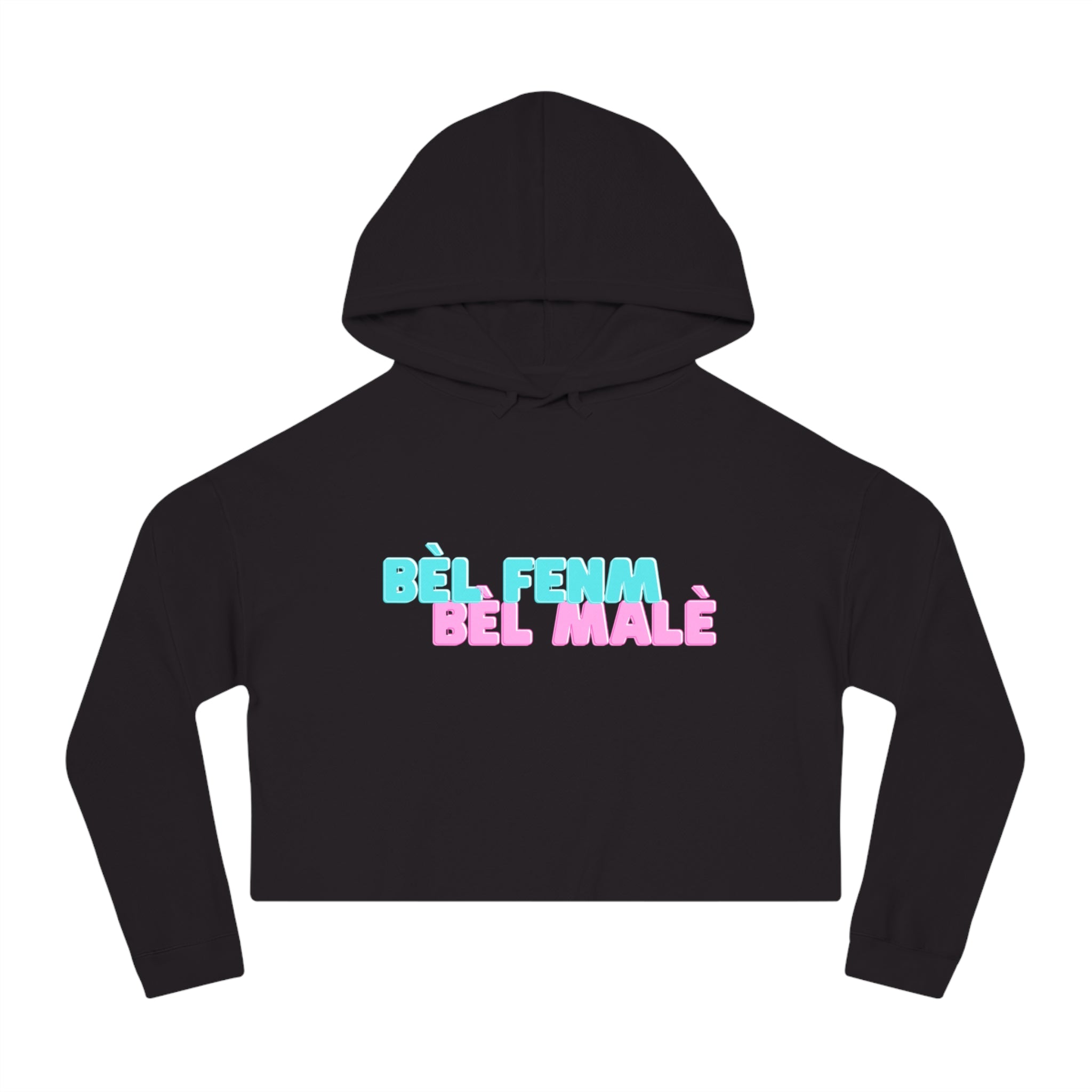 Crop Vi-Hoodie - "Bèl Fenm Bèl Malè