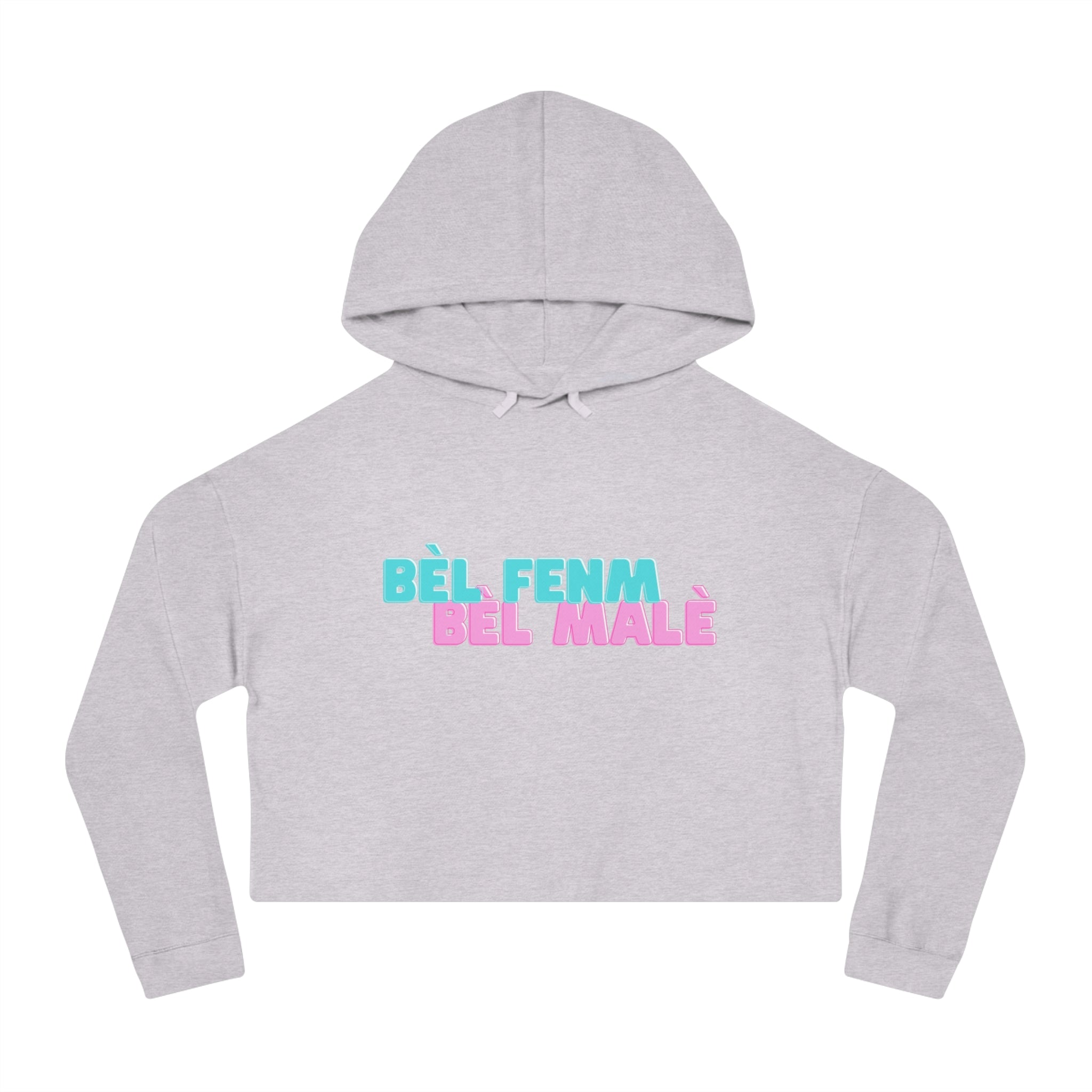 Crop Vi-Hoodie - "Bèl Fenm Bèl Malè